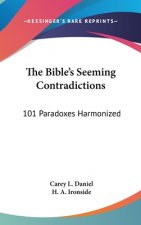 The Bible's Seeming Contradictions: 101 Paradoxes Harmonized