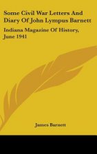 Some Civil War Letters and Diary of John Lympus Barnett: Indiana Magazine of History, June 1941