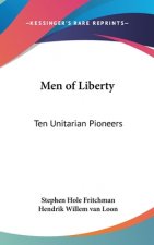 Men of Liberty: Ten Unitarian Pioneers