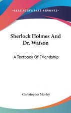 Sherlock Holmes and Dr. Watson: A Textbook of Friendship