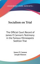 Socialism on Trial: The Official Court Record of James P. Cannon's Testimony in the Famous Minneapolis Sedition Trial