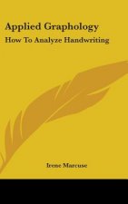 Applied Graphology: How to Analyze Handwriting