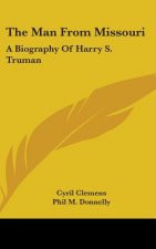 The Man from Missouri: A Biography of Harry S. Truman