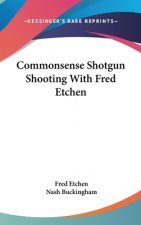 Commonsense Shotgun Shooting with Fred Etchen