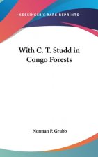 With C. T. Studd in Congo Forests