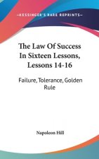The Law of Success in Sixteen Lessons, Lessons 14-16: Failure, Tolerance, Golden Rule