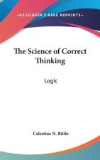 The Science of Correct Thinking: Logic