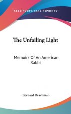 The Unfailing Light: Memoirs of an American Rabbi