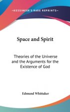 Space and Spirit: Theories of the Universe and the Arguments for the Existence of God