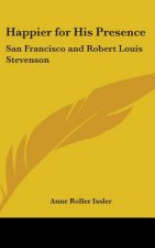 Happier for His Presence: San Francisco and Robert Louis Stevenson