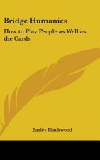 Bridge Humanics: How to Play People as Well as the Cards