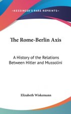 The Rome-Berlin Axis: A History of the Relations Between Hitler and Mussolini