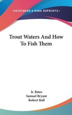 Trout Waters and How to Fish Them
