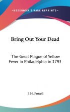 Bring Out Your Dead: The Great Plague of Yellow Fever in Philadelphia in 1793
