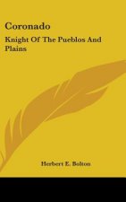 Coronado: Knight of the Pueblos and Plains