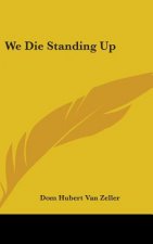 We Die Standing Up