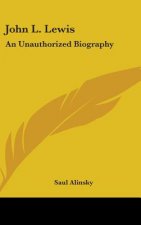 John L. Lewis: An Unauthorized Biography