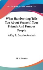 What Handwriting Tells You about Yourself, Your Friends and Famous People: A Key to Grapho-Analysis