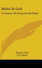 Belief in God: A Course of Sermons on Faith