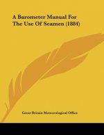 A Barometer Manual For The Use Of Seamen (1884)