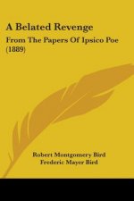 A Belated Revenge: From The Papers Of Ipsico Poe (1889)