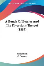 A Bunch Of Berries And The Diversions Thereof (1885)