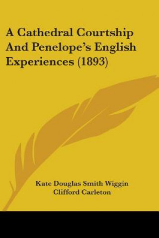 A Cathedral Courtship And Penelope's English Experiences (1893)