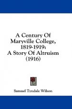 A Century Of Maryville College, 1819-1919: A Story Of Altruism (1916)