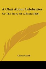 A Chat About Celebrities: Or The Story Of A Book (1896)