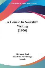 A Course In Narrative Writing (1906)