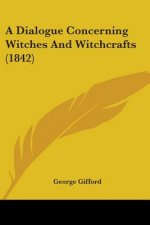 A Dialogue Concerning Witches And Witchcrafts (1842)