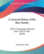 A General History of the Burr Family: With a Genealogical Record from 1193 to 1891 (1878)