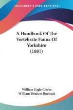 A Handbook Of The Vertebrate Fauna Of Yorkshire (1881)