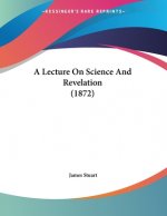 A Lecture On Science And Revelation (1872)