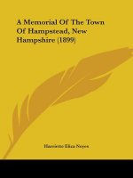 A Memorial Of The Town Of Hampstead, New Hampshire (1899)