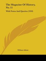The Magazine Of History, No. 11: With Notes And Queries (1910)