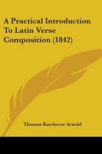 A Practical Introduction To Latin Verse Composition (1842)