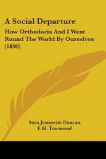 A Social Departure: How Orthodocia And I Went Round The World By Ourselves (1890)