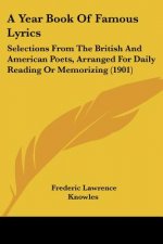 A Year Book Of Famous Lyrics: Selections From The British And American Poets, Arranged For Daily Reading Or Memorizing (1901)