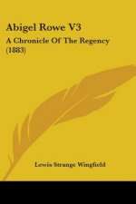 Abigel Rowe V3: A Chronicle Of The Regency (1883)
