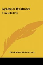 Agatha's Husband: A Novel (1875)