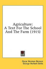 Agriculture: A Text For The School And The Farm (1915)