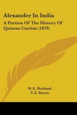 Alexander In India: A Portion Of The History Of Quintus Curtius (1879)