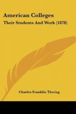 American Colleges: Their Students And Work (1878)