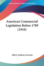 American Commercial Legislation Before 1789 (1910)