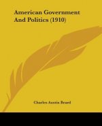 American Government And Politics (1910)