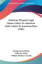 American Women's Legal Status; Letters To American Girls; Letters To American Boys (1905)