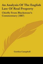 An Analysis Of The English Law Of Real Property: Chiefly From Blackstone's Commentary (1887)