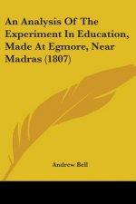 An Analysis Of The Experiment In Education, Made At Egmore, Near Madras (1807)
