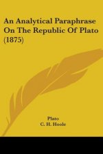 An Analytical Paraphrase On The Republic Of Plato (1875)